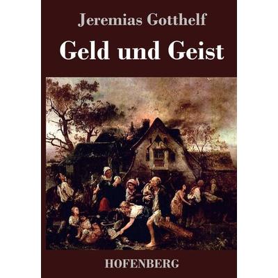 Geld und Geist, Gebundene Ausgabe von Jeremias Gotthelf, Hofenberg, 978-3-8430-3692-4