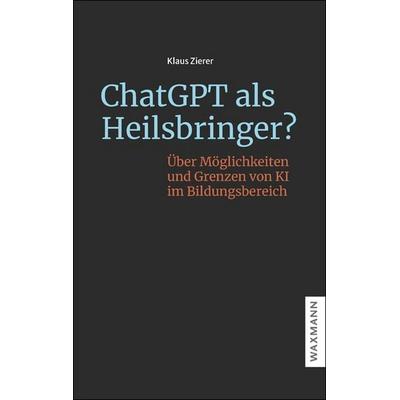 ChatGPT als Heilsbringer?, Taschenbuch von Klaus Zierer, Waxmann Verlag GmbH, 978-3-8309-4900-8