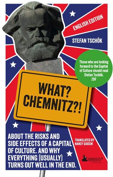 Stefan Tschök - What? Chemnitz?!: About the risks and side effects of a Capital of Culture. And why everything (usually) turns out well in the end. - Preis vom 30.09.2026 09:01:18 h