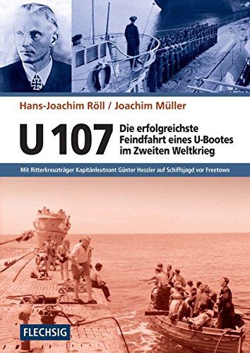 Hans-Joachim Röll - ZEITGESCHICHTE - U 107 - Die erfolgreichste Feindfahrt eines U-Bootes im Zweiten Weltkrieg - Mit Ritterkreuzträger Kapitänleutnant Günter Hessler auf ... (Flechsig - Geschichte/Zeitgeschichte) - Preis vom 02.10.2026 23:42:20 h