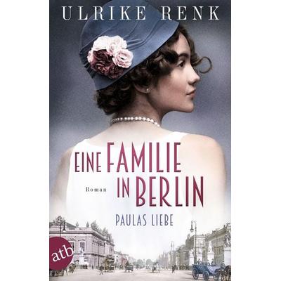 Eine Familie in Berlin - Paulas Liebe, Taschenbuch von Ulrike Renk, Aufbau TB