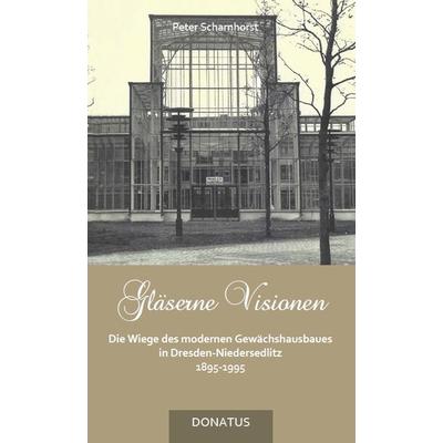 Gläserne Visionen, Taschenbuch von Peter Scharnhorst, Donatus Verlag, 978-3-946710-24-0