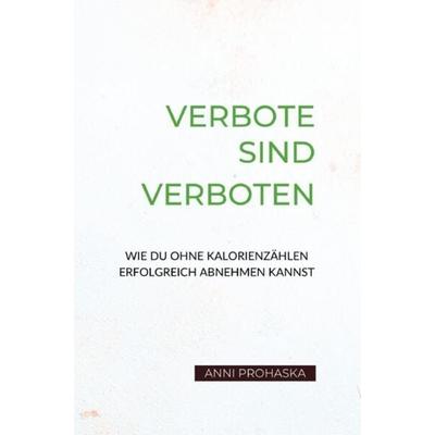 Verbote sind verboten, Taschenbuch von Anni Prohaska, Epubli, 978-3-7575-1070-1