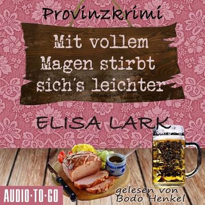 Mit vollem Magen stirbt's sich leichter - Der erste Fall für den Karl Ramsauer - Elisa Lark, Audio, 9783965195073