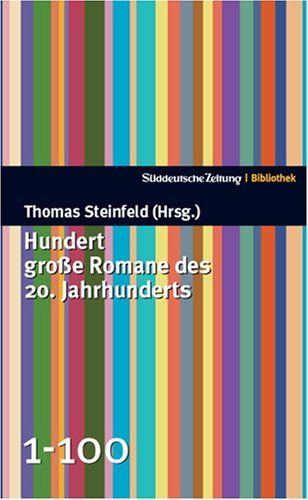 Thomas Steinfeld - Hundert große Romane des 20. Jahrhunderts - SZ Bibliothek - Preis vom 09.10.2026 07:28:09 h