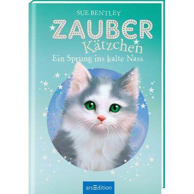 Zauberkätzchen – Ein Sprung ins kalte Nass, Gebundene Ausgabe von Sue Bentley, arsedition