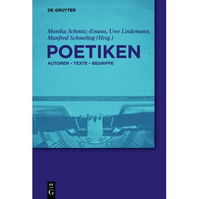 Poetiken, Gebundene Ausgabe von Monika Schmitz-Emans,Uwe Lindemann,Monika Schmitz-Emans, De Gruyter, 978-3-11-018223-1