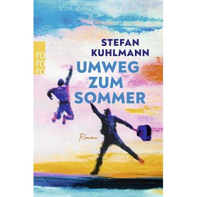 Umweg zum Sommer, Taschenbuch von Stefan Kuhlmann, Rowohlt Taschenbuch
