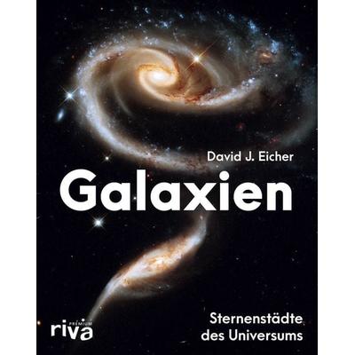 Galaxien, Gebundene Ausgabe von David J. Eicher, Riva, 978-3-7423-1537-3