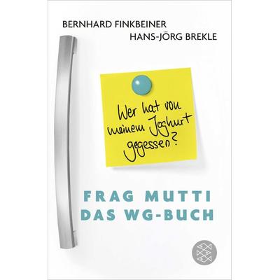 Frag Mutti - Das WG-Buch, Taschenbuch von Bernhard Finkbeiner,Hans-Jörg Brekle,Tabea Mussgnug, Fischer Taschenbuch Verlag