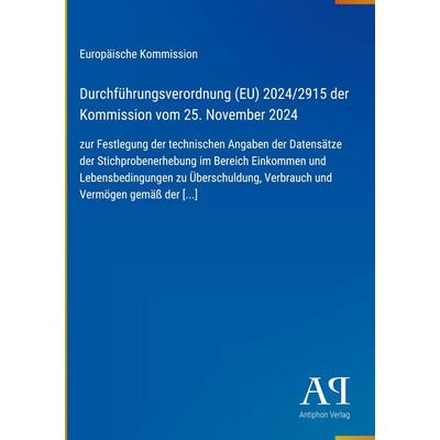 Durchführungsverordnung (EU) 2024/2915 der Kommission vom 25. November 2024, Gebundene Ausgabe von Europäische Kommission, Antiphon Verlag,