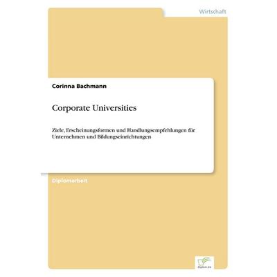 Corporate Universities, Taschenbuch von Corinna Bachmann, GRIN, 978-3-8386-4204-8