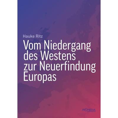 Vom Niedergang des Westens zur Neuerfindung Europas, Taschenbuch von Hauke Ritz, Promedia, 978-3-85371-526-0