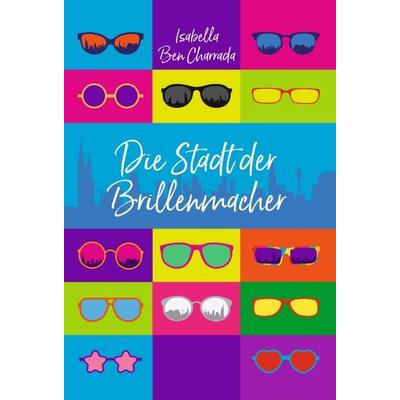 Die Stadt der Brillenmacher, Gebundene Ausgabe von Isabella Ben Charrada, Tredition, 978-3-347-25138-0