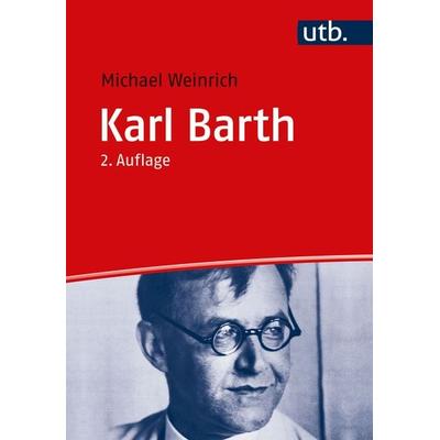 Karl Barth, Taschenbuch von Michael Weinrich, Utb GmbH, 978-3-8252-6279-2