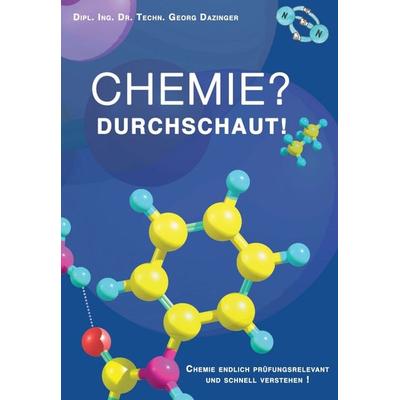 Chemie? Durchschaut!, Gebundene Ausgabe von Georg Dazinger, Buchschmiede, 978-3-99070-324-3