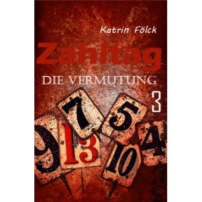 Zahltag, Taschenbuch von Katrin Fölck, Epubli, 978-3-7418-0946-0