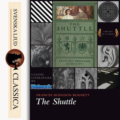 The Shuttle (Unabridged) - Frances Hodgson Burnett, Audio, 9789176391556
