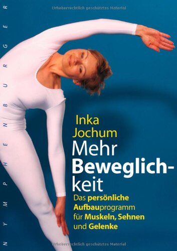 Inka Jochum - Mehr Beweglichkeit: Das persönliche Aufbauprogramm für Muskeln, Sehnen und Gelenke - Preis vom 09.10.2026 07:28:09 h