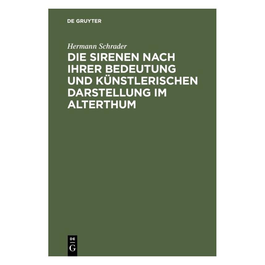 De Gruyter Schrader:Die Sirenen nach ihrer Bedeutu (67770422)