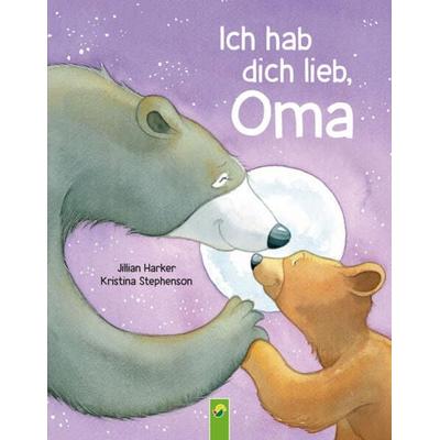 Ich hab dich lieb, Oma | Für Kinder ab 2 Jahren, Gebundene Ausgabe von Jillian Harker,Schwager & Steinlein, Schwager & Steinlein, 978-3-8499-4283-0