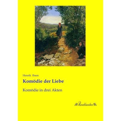 Komödie der Liebe, Taschenbuch von Henrik Ibsen, Leseklassiker, 978-3-95563-461-2