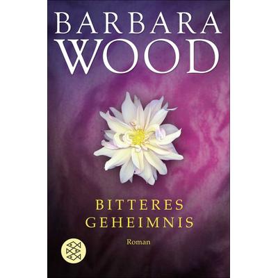 Bitteres Geheimnis, Taschenbuch von Barbara Wood, Fischer Taschenbuch Verlag