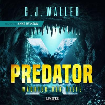 PREDATOR X - Wächter der Tiefe - C.J. Waller, Audio, 4057664928719