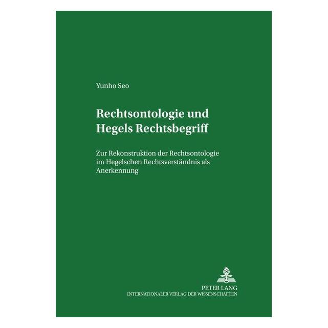Peter Lang Seo:Rechtsontologie und Hegels Rechtsbe (Deutsch, Yunho Seo) (64887275)