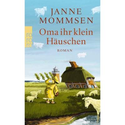 Oma ihr klein Häuschen, Taschenbuch von Janne Mommsen, Rowohlt Taschenbuch, 978-3-499-25409-3