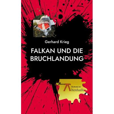 Falkan und die Bruchlandung, Taschenbuch von Gerhard Krieg, BoD – Books on Demand, 978-3-8192-7757-3