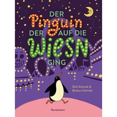 Der Pinguin, der auf die Wiesn ging, Gebundene Ausgabe von Dirk Schmidt; Barbara Schmidt, Kunstmann, A, 978-3-95614-542-1