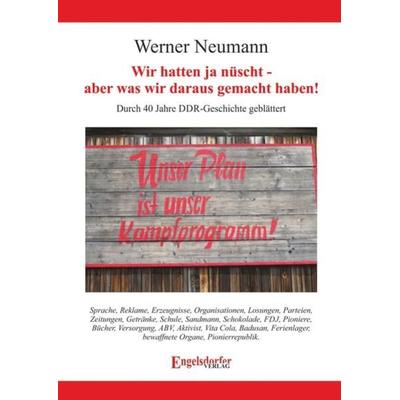 Wir hatten ja nüscht - aber was wir daraus gemacht haben!, Taschenbuch von Werner Neumann, Engelsdorfer Verlag, 978-3-96940-070-8