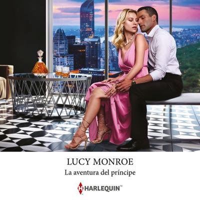La aventura del príncipe - Lucy Monroe, Audio, 9788411803397
