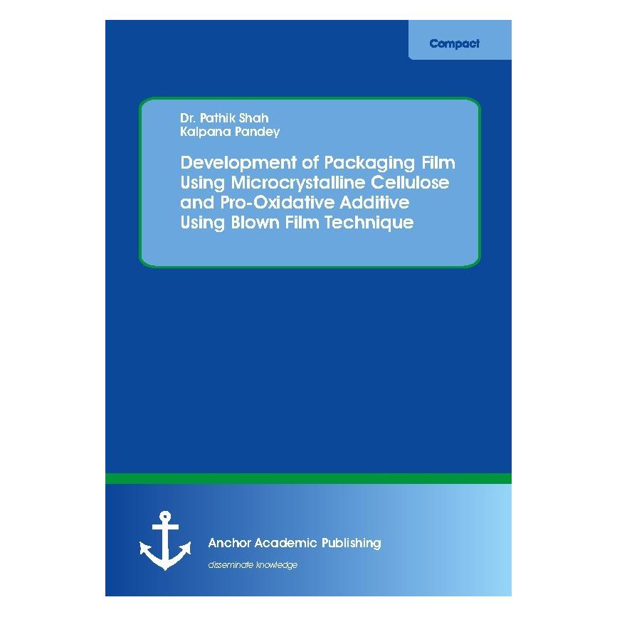 Anchor Academic Publishing Development of Packaging Film Using Microcrystalline Cellulose and Pro-Oxidative Additive Using Blow (Englisch, Softcover, Kalpana Pandey, Pathik Shah) (55961771)