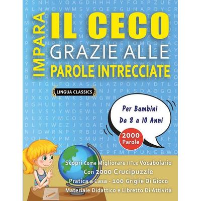 IMPARA IL CECO GRAZIE ALLE PAROLE INTRECCIATE - Per Bambini Da 8 a 10 Anni - Scopri Come Migliorare Il Tuo Vocabolario Con 2000 Crucipuzzle e Pratica