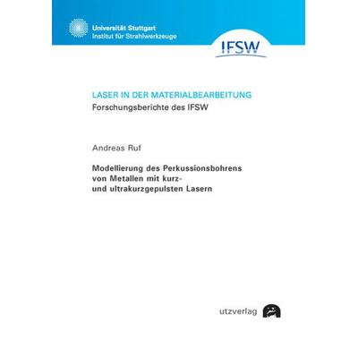 Modellierung des Perkussionsbohrens von Metallen mit kurz- und ultrakurzgepulsten Lasern, Taschenbuch von Andreas Ruf, Utzverlag GmbH,