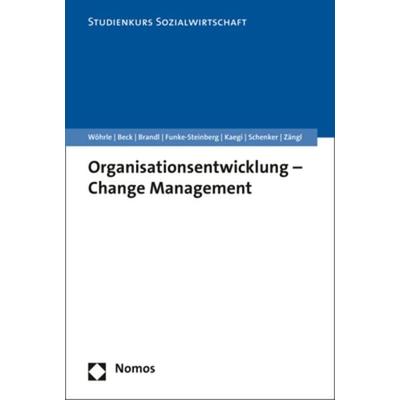 Organisationsentwicklung - Change Management, Taschenbuch von Armin Wöhrle,Reinhilde Beck,Paul Brandl,Karsten Funke-Steinberg,Urs Kaegi, Nomos,