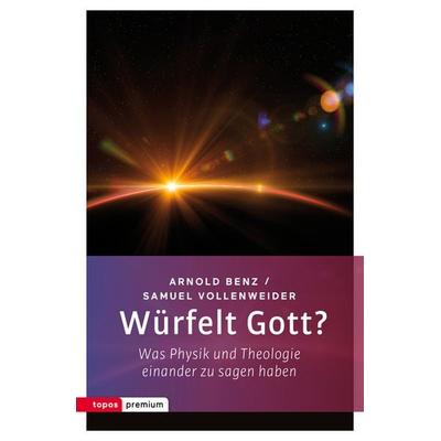 Würfelt Gott?, Taschenbuch von Arnold Benz,Samuel Vollenweider, Topos Plus, 978-3-8367-0009-2