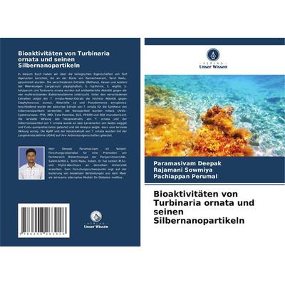Bioaktivitäten von Turbinaria ornata und seinen Silbernanopartikeln, Taschenbuch von Paramasivam Deepak,Rajamani Sowmiya,Pachiappan Perumal, Verlag