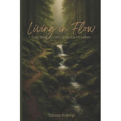 Living in Flow, Taschenbuch von Tobias Kremp, Independently Published