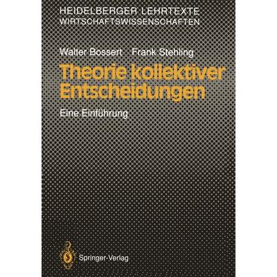 Theorie kollektiver Entscheidungen, Taschenbuch von Walter Bossert,Frank Stehling, Springer Berlin, 978-3-540-53029-9