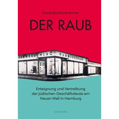 Der Raub., Gebundene Ausgabe von Cord Aschenbrenner, Wachholtz, 978-3-529-08716-5