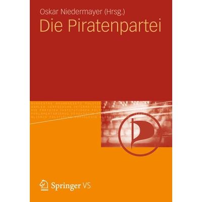 Die Piratenpartei, Taschenbuch von , Springer Fachmedien Wiesbaden GmbH, 978-3-531-19474-5