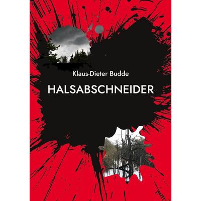 Halsabschneider, Taschenbuch von Klaus-Dieter Budde, BoD – Books on Demand, 978-3-7557-8127-1
