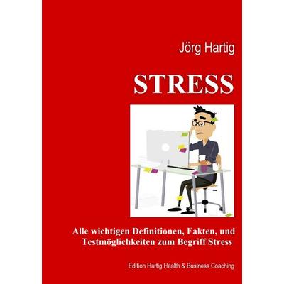 Stress, Taschenbuch von Jörg Hartig, BoD – Books on Demand, 978-3-7386-3618-5