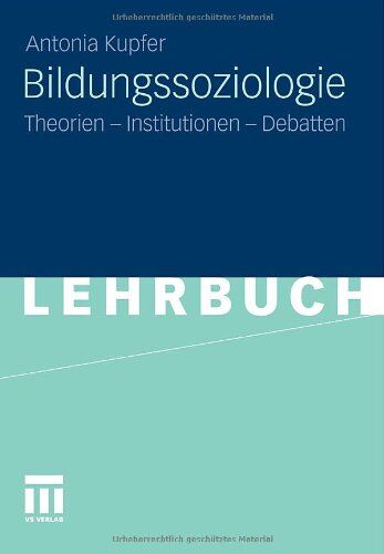 Antonia Kupfer - Bildungssoziologie: Theorien - Institutionen - Debatten - Preis vom 30.09.2026 09:01:18 h