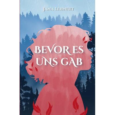 Bevor es uns gab, Taschenbuch von Jana Lehnert, Epubli, 978-3-8197-5750-1
