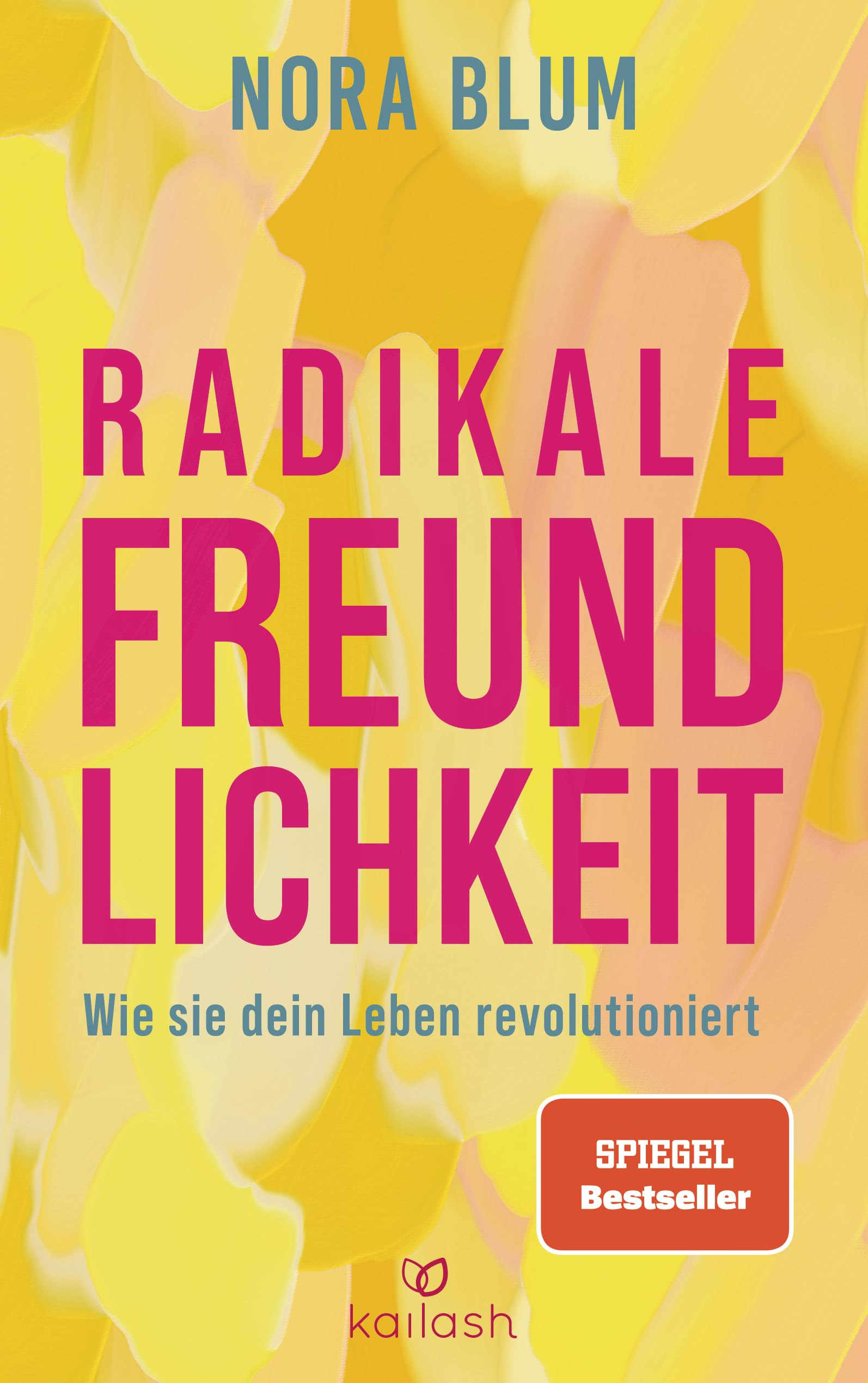 Nora Blum - Radikale Freundlichkeit: Wie sie dein Leben revolutioniert - Der Spiegel-Bestseller von der Gründerin der Therapie-App Selfapy - Preis vom 09.10.2026 07:28:09 h