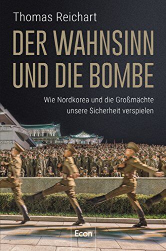 Thomas Reichart - Der Wahnsinn und die Bombe: Wie Nordkorea und die Großmächte unsere Sicherheit verpielen - Preis vom 09.10.2026 07:28:09 h